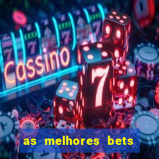 as melhores bets do brasil